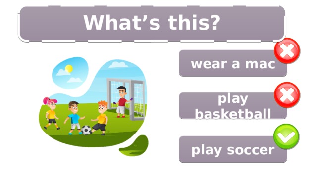 9/14 What’s this?  wear a mac play basketball play soccer 
