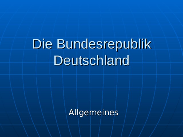Die Bundesrepublik Deutschland Allgemeines 