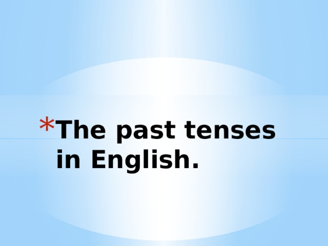 The past tenses in English. 