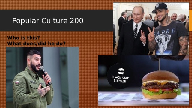 Popular Culture 200 Who is this? What does/did he do? 