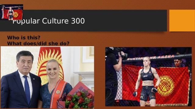 Popular Culture 300 Who is this? What does/did she do? 