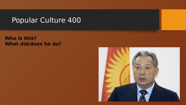Popular Culture 400 Who is this? What did/does he do? 