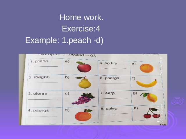  Home work.  Exercise:4  Example: 1.peach -d) 