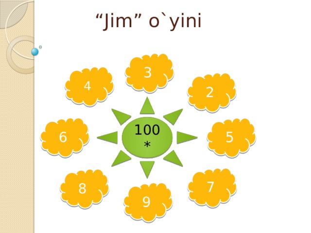 “ Jim” o`yini 3 4 2 100* 6 5 7 8 9 