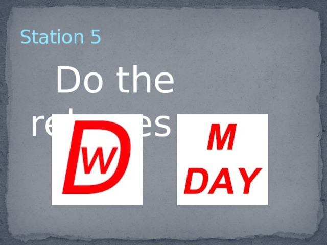 Station 5  Do the rebuses 