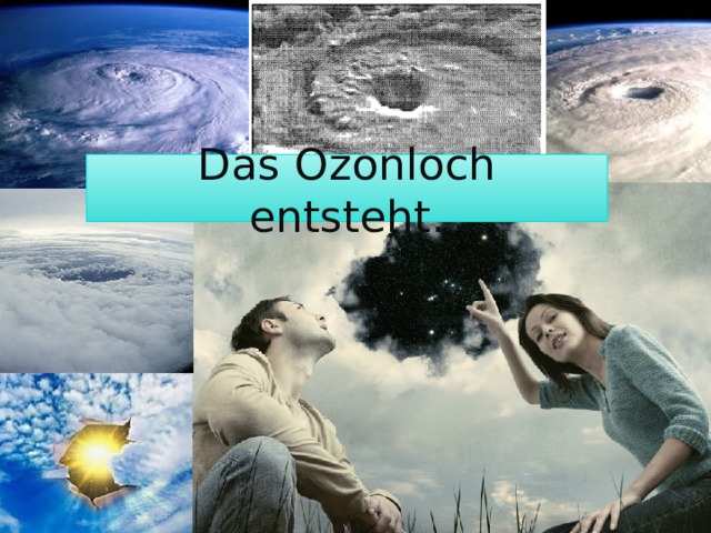 Das Ozonloch entsteht. 