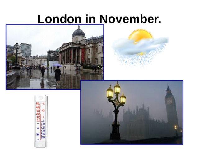  London in November. 