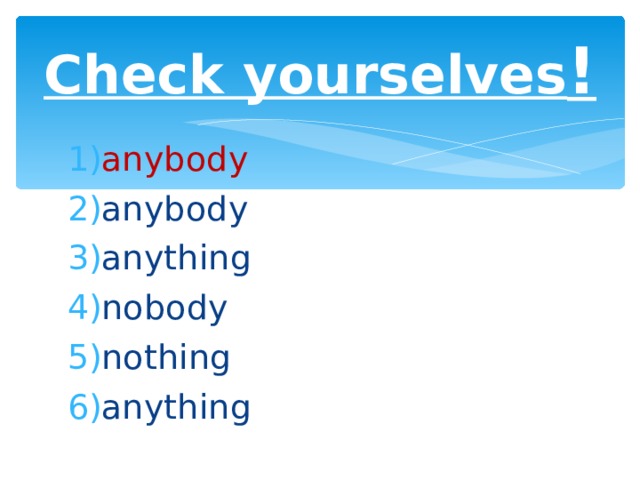Check yourselves ! anybody anybody anything nobody nothing anything     