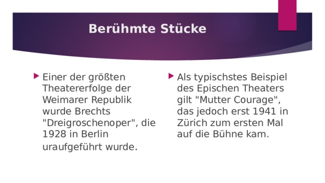 Berühmte Stücke   Einer der größten Theatererfolge der Weimarer Republik wurde Brechts 