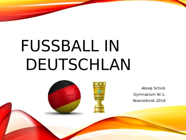 Fußball in Deutschland Alexej Schick Gymnasium Nr.1,  Nowosibirsk 2016 