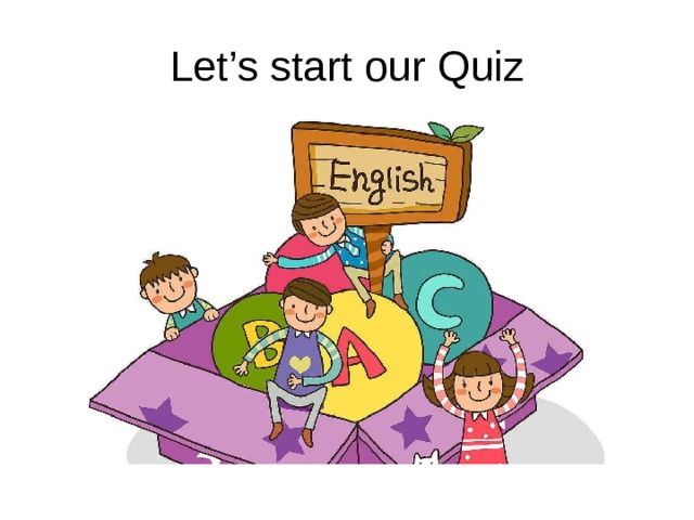 Let’s start our Quiz 