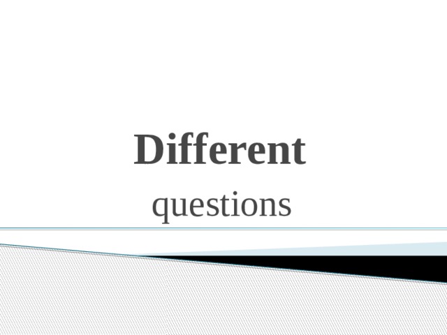Different  questions 
