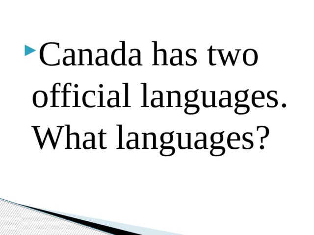 Canada has two official languages. What languages? 