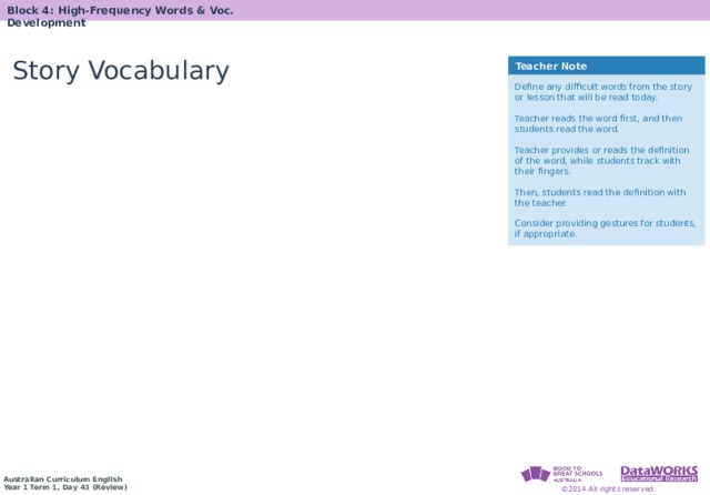 Block 4: High-Frequency Words & Voc. Development Solving Math Problems 1  Determine what the question is asking. 2  Determine the math concept required. 3  Determine relevant information. 4  Solve the problem, then interpret the answer. 5  Check the reasonableness of your answer. Story Vocabulary Teacher Note Define any difficult words from the story or lesson that will be read today. Teacher reads the word first, and then students read the word. Teacher provides or reads the definition of the word, while students track with their fingers. Then, students read the definition with the teacher. Consider providing gestures for students, if appropriate. Solving Math Problems 1  What am I trying to find? 2  What do I know about this idea? 3  What amounts do I know? 4  Solve the problem or answer the question. 5  Did I answer all parts of the question? 24 