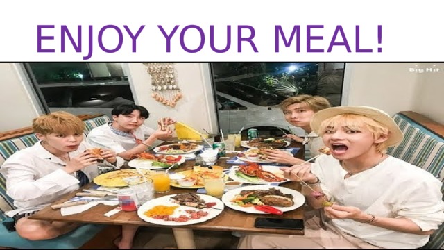 ENJOY YOUR MEAL! 