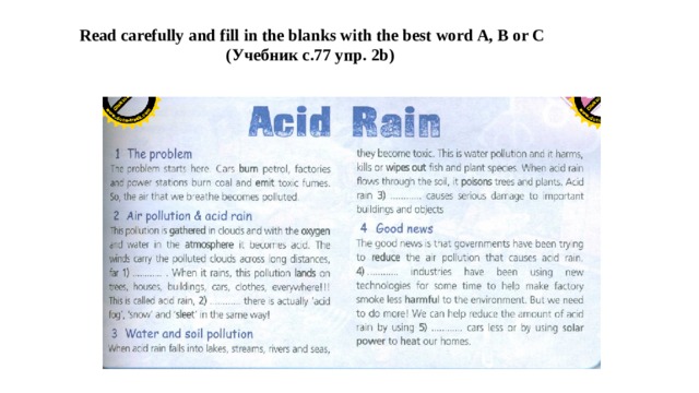 Read carefully and fill in the blanks with the best word A, B or C (Учебник с.77 упр. 2b) 