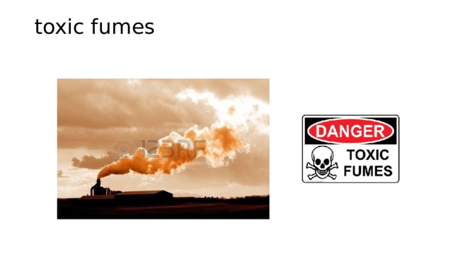 toxic fumes   
