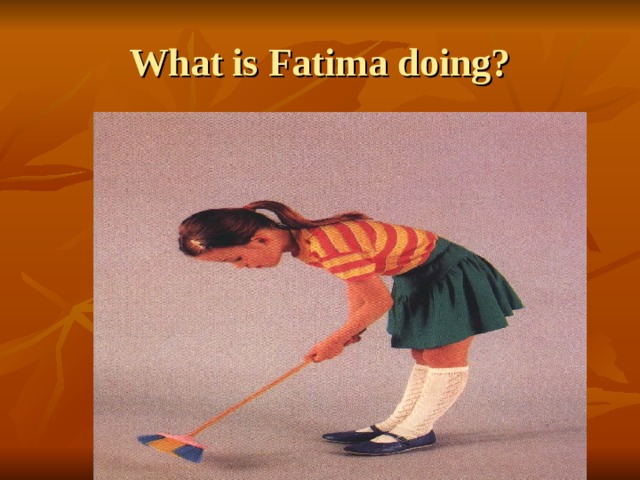 What is Fatima doing? 
