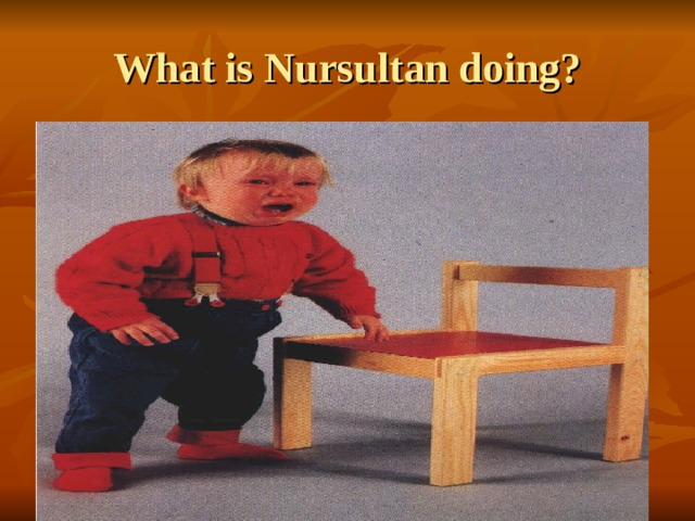 What is Nursultan doing? 