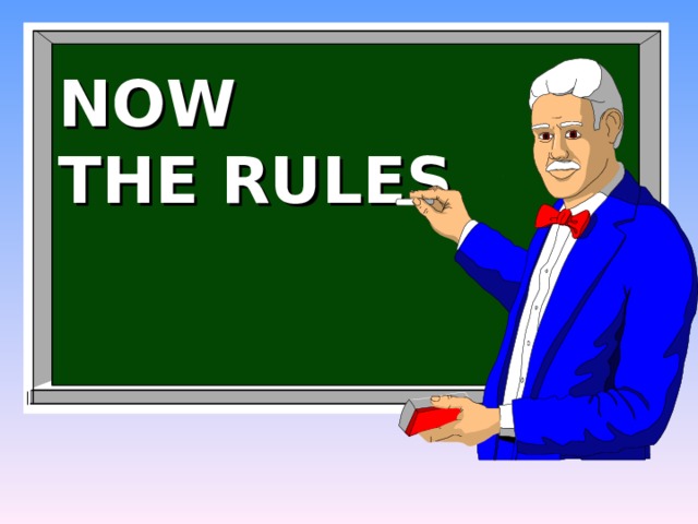 NOW THE RULES 