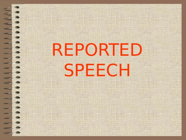 REPORTED SPEECH 
