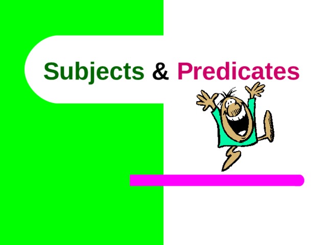 Subjects & Predicates 