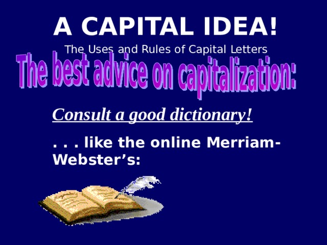 Consult a good dictionary!  . . . like the online Merriam-Webster’s: 
