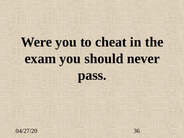 Were you to cheat in the exam you should never pass. 