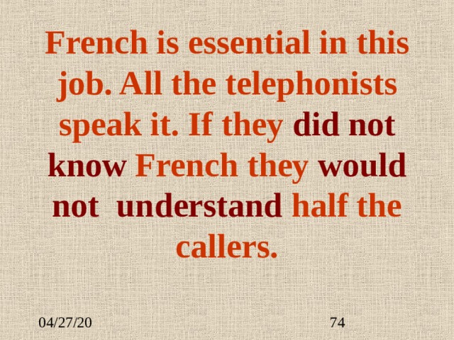 French is essential in this job. All the telephonists speak it. If they did not know  French they would not understand half the callers. 