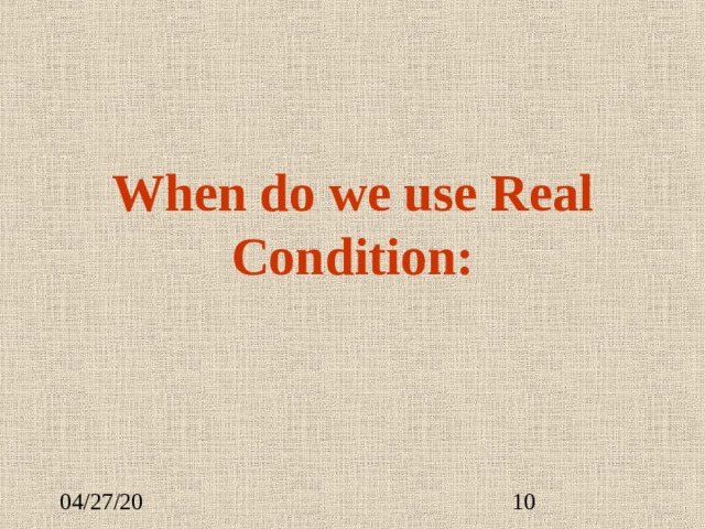 When do we use Real Condition: 