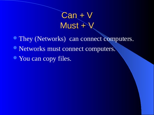 Can + V  Must + V S-V-O structure; Recognition ex. (S,v,O) 