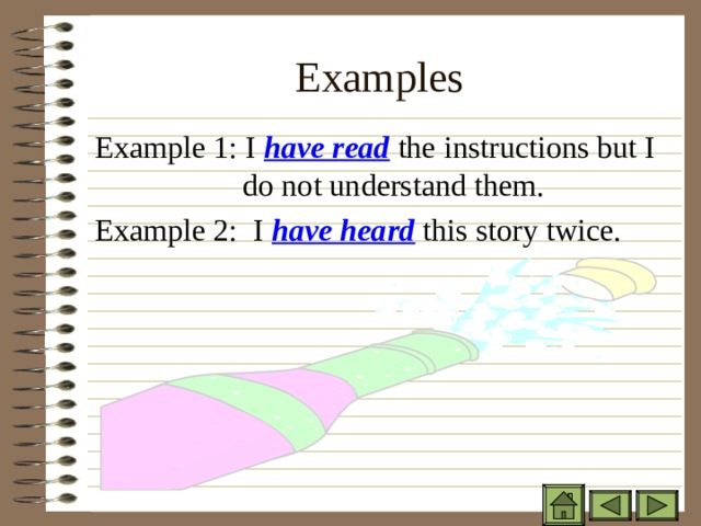 Examples Example 1: I have read the instructions but I  do not understand them. Example 2: I have heard this story twice. 
