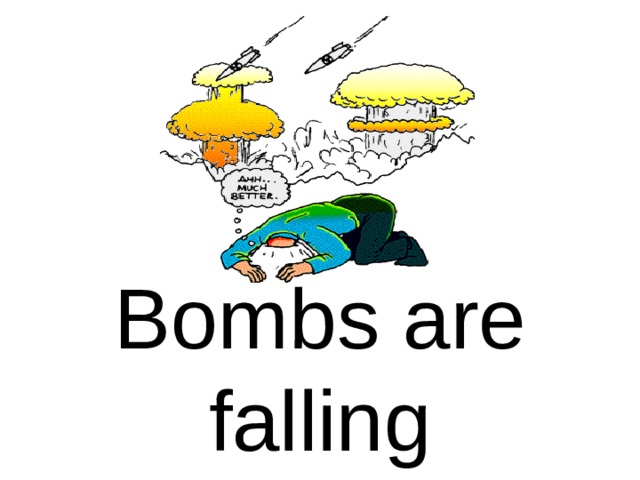Bombs are falling 
