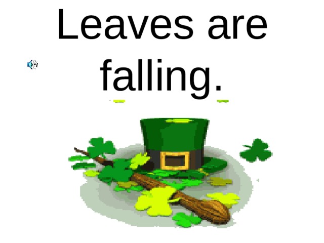 Leaves are falling. 
