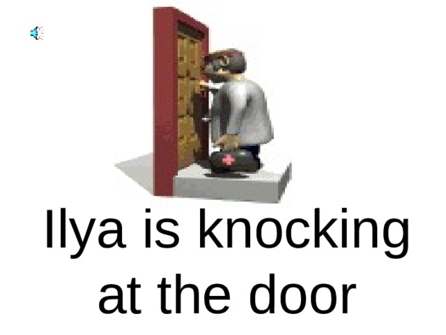Ilya is knocking at the door 