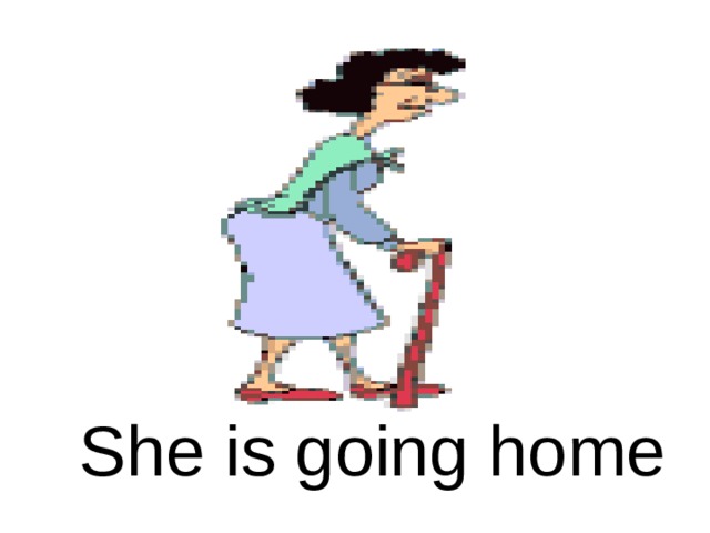 She is going home 