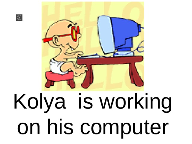 Kolya is working on his computer 