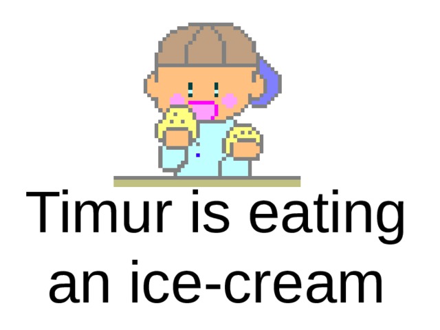 Timur is eating an ice-cream 