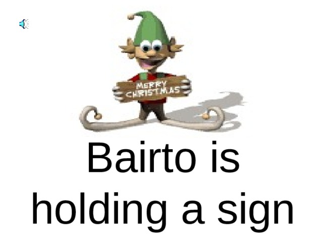 Bairto is holding a sign 
