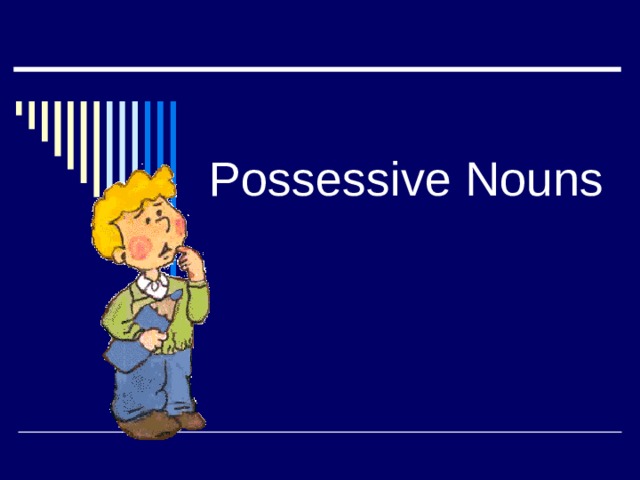 Possessive Nouns 
