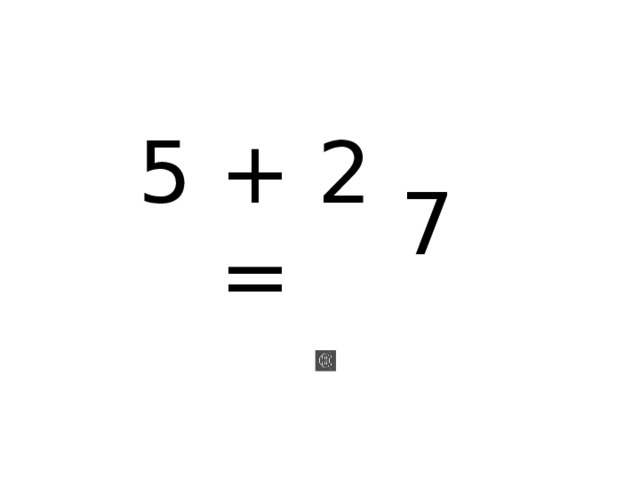 7 5 + 2 = 
