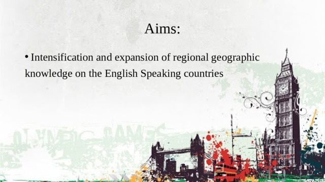 Aims: Intensification and expansion of regional geographic knowledge on the English Speaking countries 