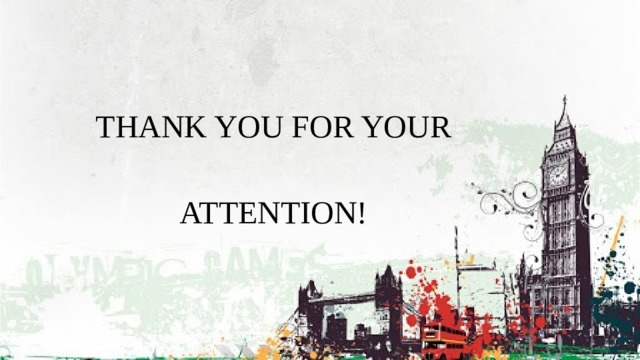 THANK YOU FOR YOUR ATTENTION! 