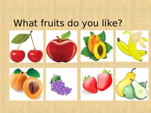 What fruits do you like? 