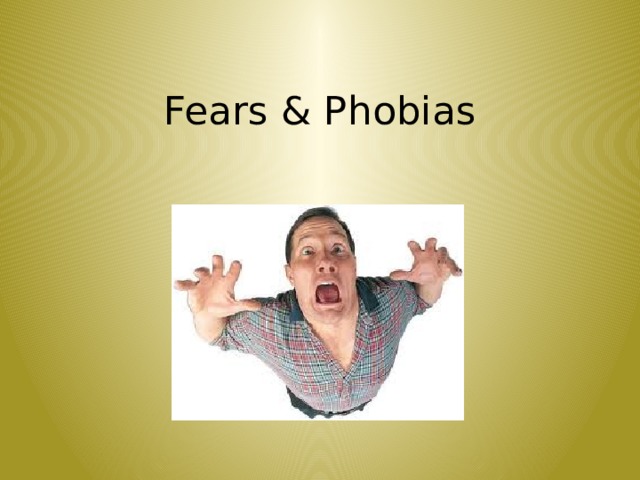 Fears & Phobias  