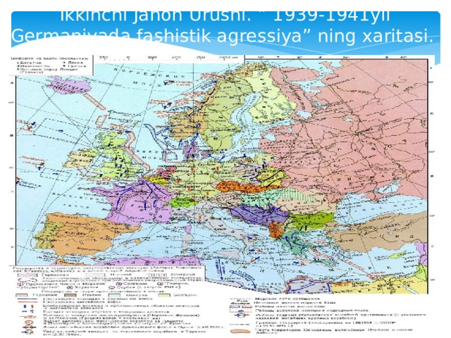 Ikkinchi Jahon Urushi. ” 1939-1941yil Germaniyada fashistik agressiya” ning xaritasi. 