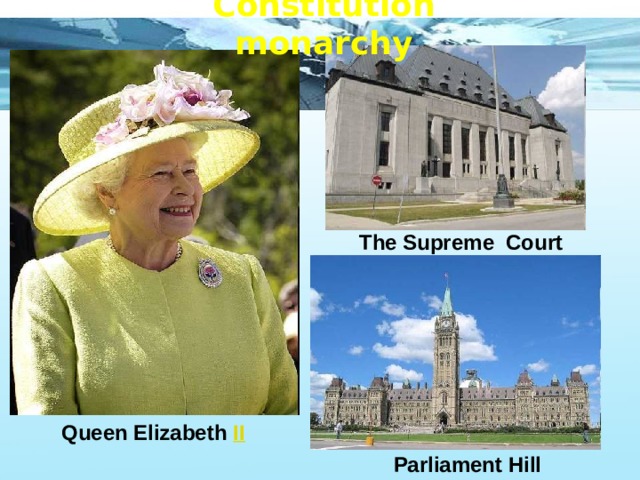 Constitution monarchy The Supreme Court Queen Elizabeth II  Parliament Hill 