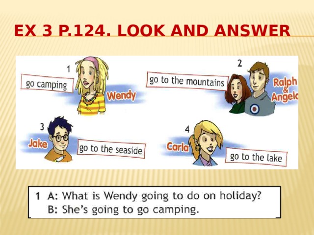 Ex 3 p.124. Look and answer 