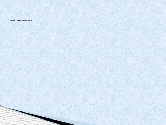        Student’s Book (SB) – p.113 ex.4    
