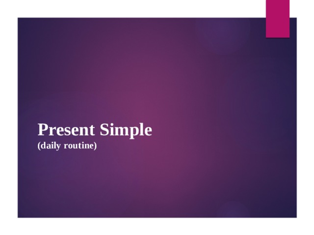 Present Simple  (daily routine)     